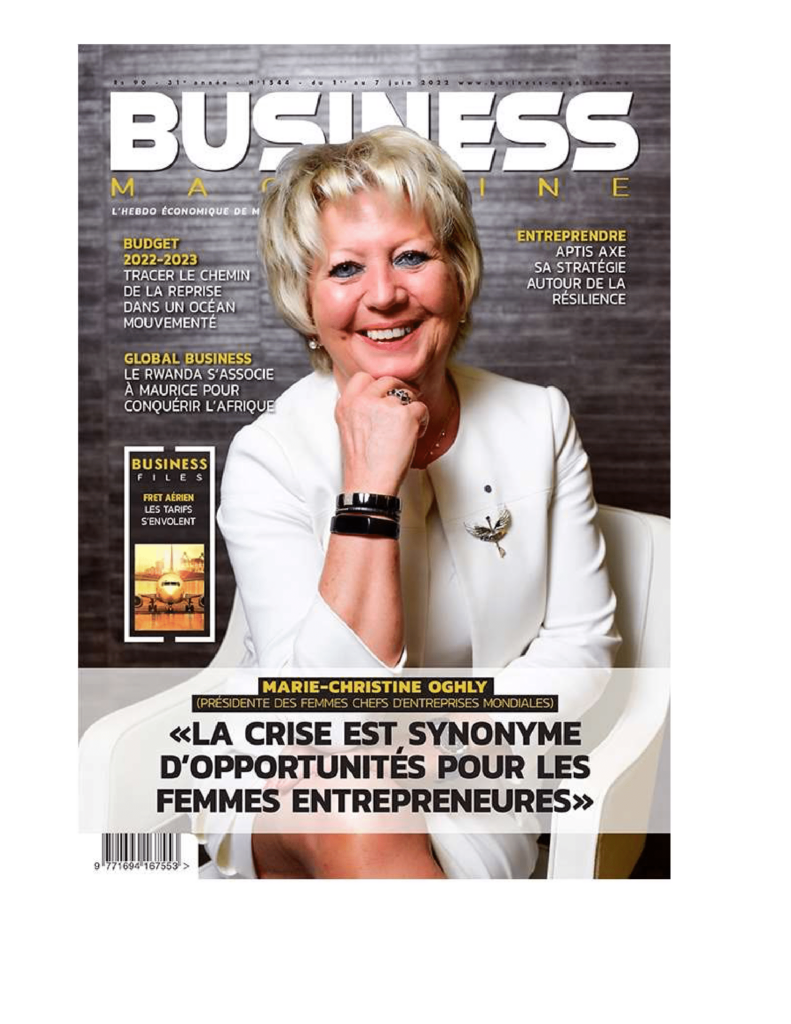 Business Mag 01-07.06.22-Marie-Christine Oghly- «La crise est synonyme d’opportunités pour les femmes entrepreneures»